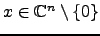 $ x\in {\mathbb{C}}^n\setminus \left\{0\right\}$