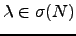 $ \lambda \in
\sigma(N)$
