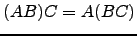 $ (AB)C=A(BC)$