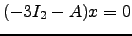 $ (-3I_2-A)x=0$