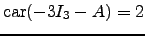 $ \mathrm{car}(-3I_3-A)=2$