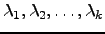 $ \lambda_1,\lambda_2,\dots,\lambda_k$