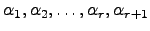 $ \alpha_1,\alpha_2,\dots,\alpha_r,\alpha_{r+1}$