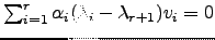 $ \sum_{i=1}^{r}\alpha_i(\lambda_i-\lambda_{r+1})v_i=0$