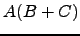 $ A(B+C)$