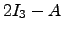$ 2I_3-A$