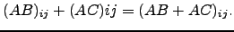 $\displaystyle (AB)_{ij}+(AC){ij}=(AB+AC)_{ij}.$
