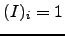 $ (I)_{i}=1 $