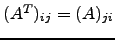 $ (A^T)_{ij}=(A)_{ji}$
