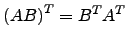 $ \left( AB \right) ^T= B^T A^T$