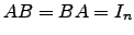 $ AB=BA=I_n$
