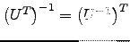 $ \left(U^T \right)^{-1} = \left(U^{-1} \right) ^T$