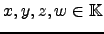 $ x,y,z,w\in {\mathbb{K}}$