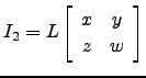 $ I_2=L\left[\begin{array}{cc} x&y\\ z &w\end{array}\right]$