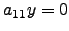 $ a_{11}y=0$