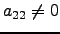 $ a_{22}\ne 0$