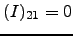 $ (I)_{21}=0$