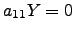 $ a_{11}Y=0$