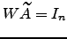 $ W\widetilde A=I_n$