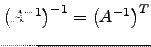 $ \left(A^{-1}\right)^{-1}=\left(A^{-1}\right)^T$