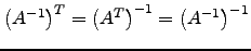 $ \left(A^{-1}\right)^T=\left(A^{T}\right)^{-1}=\left(A^{-1}\right)^{-1}$