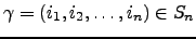 $ \gamma =(i_1,i_2,\dots ,i_n)\in S_n$