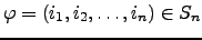 $ \varphi =(i_1,i_2,\dots ,i_n)\in S_n$