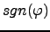 $ sgn(\varphi)$