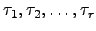 $ \tau_1 ,\tau_2, \dots ,\tau_r$