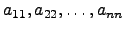 $ a_{11},a_{22},\dots ,a_{nn}$
