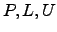 $ P,L,U$