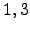 $ 1,3$