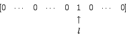 \begin{displaymath}\begin{array}{ccccccccc}
[ 0 & \cdots & 0 & \cdots &0 & 1 & ...
...ts &0 ] \\
& & & && \uparrow &\\
& & & & & l & &\end{array}\end{displaymath}