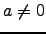 $ a\ne 0$