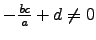 $ -\frac{bc}{a}+d\ne 0$