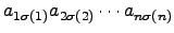 $ a_{1\sigma(1)}a_{2\sigma(2)}\cdots a_{n\sigma(n)}$