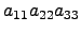 $ a_{11}a_{22}a_{33}$