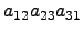 $ a_{12}a_{23}a_{31}$