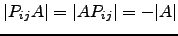 $ \vert P_{ij}A\vert=\vert AP_{ij}\vert=-\vert A\vert$