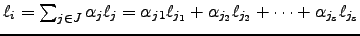 $ \ell_i=\sum_{j\in J} \alpha_j\ell_j= \alpha_j{_1}\ell_{j_1}+\alpha_{j_2}\ell_{j_2}+\dots +\alpha_{j_s}\ell_{j_s}$