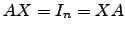 $ AX=I_n=XA$