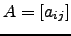 $ A= \left[a_{ij} \right]$