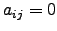 $ a_{ij}=0$