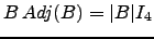 $ B\, Adj(B) =\vert B\vert I_4$