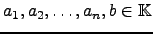 $ a_1,a_2,\dots ,a_n,b\in {\mathbb{K}}$