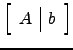 $ \left[\begin{array}{c\vert c}A&b\end{array}\right]$