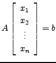 $ A\left[\begin{array}{c}x_1\\ x_2 \\ \vdots \\ x_n \end{array}\right]=b$
