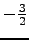 $ -\frac{3}{2}$