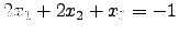$ 2x_1+2x_2 +x_3= -1$