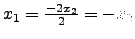 $ x_1=\frac{-2x_2}{2}=-x_2$